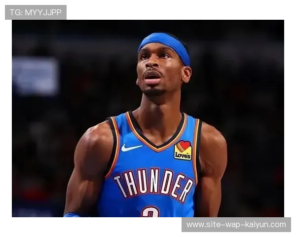 雷霆五连胜领跑西部 亚历山大MVP级表现稳固榜首